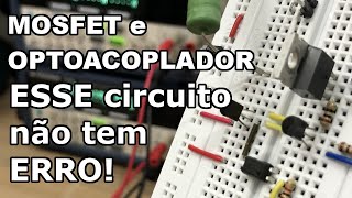 ACIONANDO MOSFET COM ACOPLADOR ÓPTICO [upl. by Atkinson]