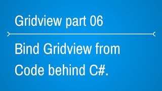 Gridview Tutorials  How to bind gridview from code behind  Part 6 [upl. by Kenwood]