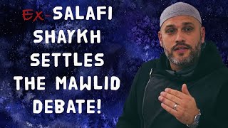 ExSalafi Shaykh settles the Mawlid debate [upl. by Nytsirt671]