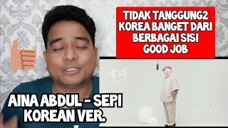 Reaction MEMUKAU  AINA ABDUL  SEPI  KOREAN VER Reaction [upl. by Follansbee]