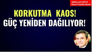 KORKUTMA KAOS GÜÇ YENİDEN DAĞILIYOR Abdullah Çiftçi [upl. by Halpern]