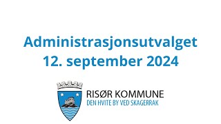 Administrasjonsutvalget i Risør 12 september 2024 [upl. by Asnarepse]