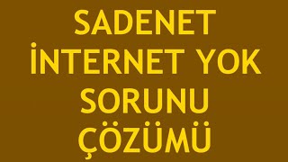 Sadenet İnternet Yok Sorunu Çözümü [upl. by Katey]