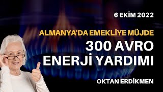 Almanyada emeklilere 300 € yardım  6 Ekim 2022 Oktan Erdikmen [upl. by Netneuq]