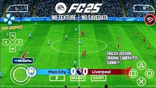 FC25 MOD PPSSPP 500MB ENGLISH VERSION ORIGINAL CAMERA HIGH GRAPHICS NO TEXTURE NO SAVEDATA OFFLINE [upl. by Sevy556]