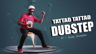 Tattad Tattad  Freestyle Dubstep [upl. by Anitnas]