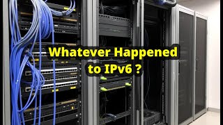 Whatever Happened to IPv6 [upl. by Ferde]