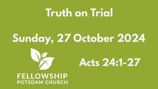 Acts 24127 Truth on Trial [upl. by Charmian413]