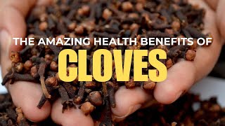 THE AMAZING HEALTH BENEFITS OF CLOVES [upl. by Sibelle]