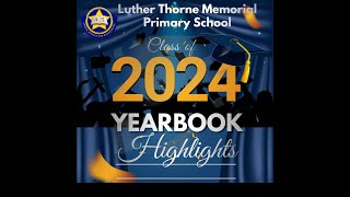 Luther Thorne Memorial Primary Class of 2024 Yearbook [upl. by Flagler]