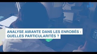 Analyse amiante dans les enrobés  quelles particularités [upl. by Arikahs]