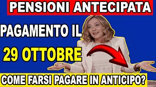 Pensione Anticipata 👉 PAGAMENTO DI OTTOBRE IL 29 COME FARSI PAGARE IN ANTICIPO [upl. by Melbourne]