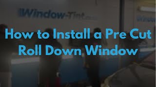 Window Tinting  How to Install a Pre Cut Roll Down Window [upl. by Hoopen]