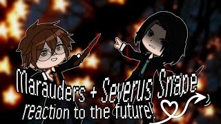 Marauders  Severus Snape reaction to the future Harry Potter Gacha club [upl. by Akeihsal283]