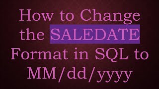 How to Change the SALEDATE Format in SQL to MMddyyyy [upl. by Ahsinrat]