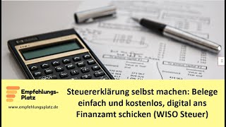 Belege einfach und kostenlos digital beim Finanzamt einreichen Steuererklärung WISO Steuer [upl. by Tami808]