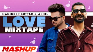 Love Mixtape Mashup  Maninder Buttar X Akhil  Latest Punjabi Songs 2022  New Punjabi Songs 2022 [upl. by Harsho]