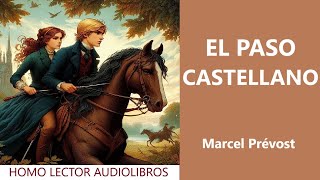 EL PASO CASTELLANO Relato de FICCION ROMÁNTICO Cuento corto de MARCEL PREVOSTAUDIOLIBRO COMPLETO [upl. by Chute242]