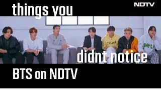 Things you didnt notice BTS on NDTV [upl. by Lashonde383]