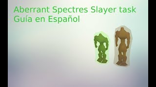 OSRS  Aberrant Spectres Slayer taskGuía en Español [upl. by Aras]