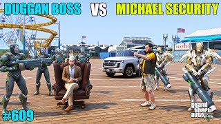 GTA 5  FINALLY MICHAEL KILLED DUGGAN BOSS SECURITY  GTA 5 GAMEPLAY 609 [upl. by Iron907]