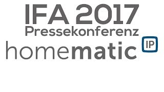 Homematic IP Pressekonferenz IFA 2017 [upl. by Janessa369]