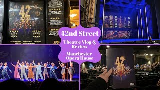 42nd Street  Manchester Opera House  Theatre Vlog amp Review Including Curtain Call [upl. by Jedediah]