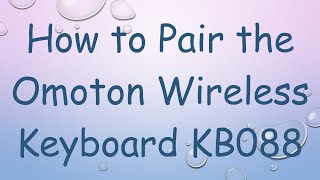 How to Pair the Omoton Wireless Keyboard KB088 [upl. by Swiercz]