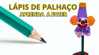 Lápis Personalizado Palhaço  Aprenda a Fazer Passo a Passo  RENDA EXTRA COM ARTESANATO [upl. by Yenreit]