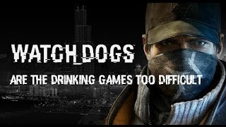 Watch Dogs  Are The Drinking Games Too Difficult [upl. by Chico917]