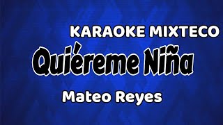 Quiéreme Niña  Mateo Reyes Karaoke Mixteco [upl. by Noswal]