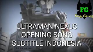 Ultraman Nexus Opening Song Lyrics Subtitle Indonesia [upl. by Mak382]