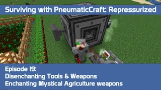 PneumaticCraft Repressurized 19  Disenchanting Enchanting Mystical Agriculture weapons [upl. by Enelrihs530]