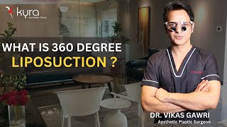 What is 360 Degree Liposuction  360 Degree Liposuction in Ludhiana Punjab  Kyra Aesthetic Clinic [upl. by Ahl906]