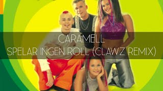 Caramell  Spelar Ingen Roll CLAWZ Remix [upl. by Sibelle152]