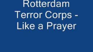 Rotterdam Terror Corps  Like a Prayer [upl. by Azpurua]