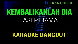 KEMBALIKANLAH DIA KARAOKE DANGDUT ORIGINAL HD AUDIO [upl. by Kimble]