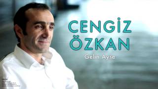 Cengiz Özkan  Gelin Ayşe Gelin © 2005 Kalan Müzik [upl. by Yee466]