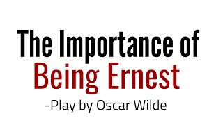 The Importance of Being Earnest Play by Oscar Wilde in Hindi summary amp Explanation [upl. by Sibelle]