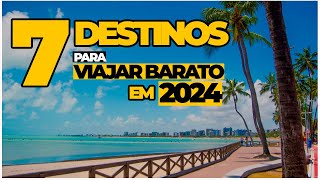 7 LUGARES BARATOS pra VIAJAR no BRASIL em 2024 com preços [upl. by Forster]