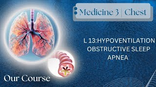 L13 Hypoventilation and Obstructive sleep apnea  Chest Med340 [upl. by Ynettirb]