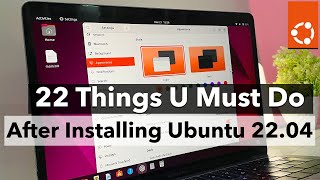 22 Things You MUST DO After Installing Ubuntu 2204 LTS JAMMY JELLY FISH [upl. by Roddie]