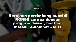 Kerajaan pertimbang subsidi RON95 serupa dengan program diesel bantuan melalui edompet  MOF [upl. by Esyahc]