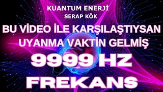 9999 HZ FREKANS MUCÄ°ZESÄ° 21 GÃœN UYKUDA DÄ°NLE \u00100 FARKI GÃ–RECEKSÄ°N UYANMA VAKTÄ° GELDÄ° ARTIK ADIM AT [upl. by Inattirb421]