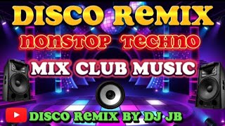 DISCO REMIX NONSTOP TECHNO MIX CLUB MUSIC [upl. by Alia]