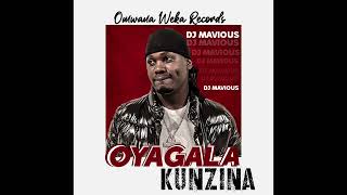 OYAGALA KUNZINA  DJ MAVIOUS [upl. by Acnayb]