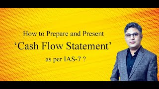 How to prepare and present ‘Cash Flow Statement’ as per IAS7   Full discussion on IAS7 in Bangla [upl. by Eillas]