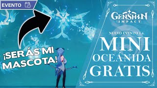 CONSIGUE GRATIS A TU MINIOCEÁNIDA MASCOTA NUEVO EVENTO 14  Genshin Impact [upl. by Carlee933]