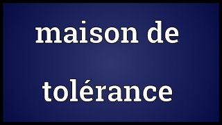 Maison de tolérance Meaning [upl. by Muns]