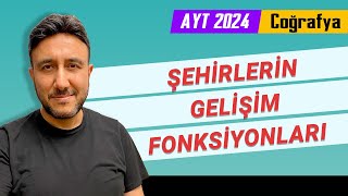 5  AYT COĞRAFYA  ŞEHİRLERİN GELİŞİM FONKSİYONLARI  MEHMET EĞİT 2024 [upl. by Ailaza]